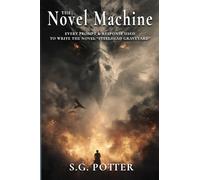 The Novel Machine: Every Prompt & Response Used to Write the Novel 'Steelhead Graveyard'