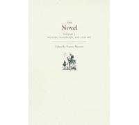 The Novel, Volume 1: History, Geography, and Culture