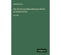 The Novels And Miscellaneous Works Of Daniel De Foe: Vol. XIX