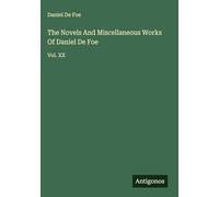 The Novels And Miscellaneous Works Of Daniel De Foe: Vol. XX