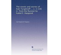 The novels and stories of Iván Turgénieff ... v. 1-[16] tr. from the Russian by Isabel F. Hapgood: Volume 9