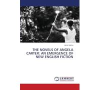 THE NOVELS OF ANGELA CARTER: AN EMERGENCE OF NEW ENGLISH FICTION