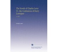 The Novels of Charles Lever V1- the Confessions of Harry Lorrequer: V.2 1897