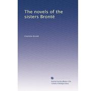 The novels of the sisters Brontë: Volume 10