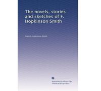 The novels, stories and sketches of F. Hopkinson Smith: Volume 22