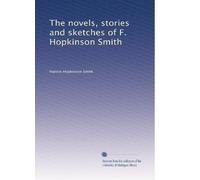 The novels, stories and sketches of F. Hopkinson Smith: Volume 4
