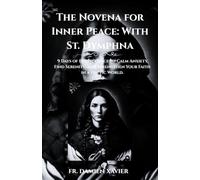 The Novena for Inner Peace: With St. Dymphna: 9 Days of Divine Grace to Calm Anxiety, Find Serenity, and Strengthen Your Faith in a Hectic World.