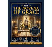 The Novena of Grace: 9 Days of Powerful Prayer Through the Intercession of St. Francis Xavier