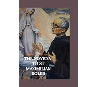 THE NOVENA TO ST. MAXIMILIAN KOLBE