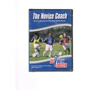The Novice Coach An Introduction To Coaching Youth Soccer Ages 5-9