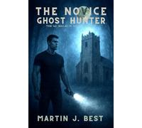 The Novice Ghost Hunter: The 1st Malachi Hunter Story: 1 (The Malachi Hunter Stories)