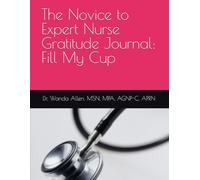 The Novice to Expert Nurse Gratitude Journal: Fill My Cup