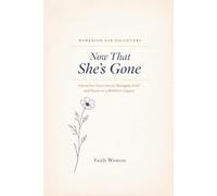 The Now That She’s Gone Woorkbook For Daughters: Interactive Exercises to Navigate Grief and Preserve a Mother’s Legacy