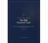 The NRI Financial Vault: A comprehensive cross-border financial workbook for couples and families managing their financial lives in India and abroad