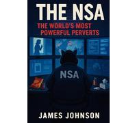 The NSA: The World’s Most Powerful Perverts (Eyes Everywhere)
