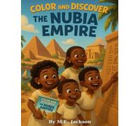 The Nubia Kingdom: Discover Africa’s Great Empires (The Kingdoms Forgotten Coloring Books)
