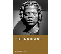 The Nubians: Kingdoms and Culture of the Upper Nile (Forgotten Civilizations)