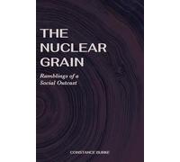 THE NUCLEAR GRAIN: Ramblings of a Social Outcast: An Anthology