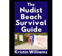 The Nudist Beach Survival Guide: How To Handle Boners, Boob Stares, and Jiggling Butts When You’re At The Naked Beach (The Naked Rebel)