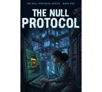The Null Protocol: A Near-Future Thriller for Teens - Null Protocol Series Book 1