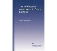 The nullification controversy in South Carolina: Volume 3