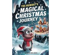 The Numbat's Magical Christmas Journey: 11 (Axel the Axolotl's Festive Adventure)