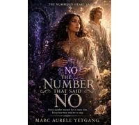 THE NUMBER THATSAID NO: Every number warned her to leave him. Every heartbeat told her to stay: 2 (The Numbered Heart Saga)