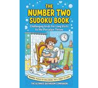 The Number Two Sudoku Book: Challenging Grids for Long Visits to the Porcelain Throne