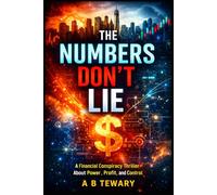 THE NUMBERS DON'T LIE: A Financial Conspiracy Thriller About Power, Profit, and Control (The Unreliable Witness Perception Series)