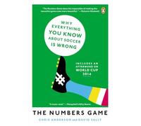 The Numbers Game: Why Everything You Know about Soccer Is Wrong