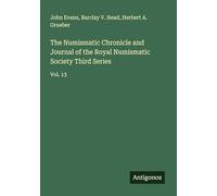 The Numismatic Chronicle and Journal of the Royal Numismatic Society Third Series: Vol. 13