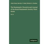 The Numismatic Chronicle and Journal of the Royal Numismatic Society Third Series: Vol. 6