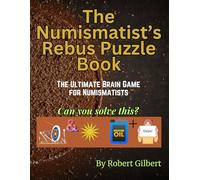 The Numismatist's Rebus Puzzle Book: The Ultimate Brain Game for Numismatists (The Numismatist's Activity Series)