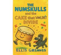 The Numskulls and the Cake that Wouldn't Divide: 1 (The Mathematical Mishaps of the Numskulls Series)