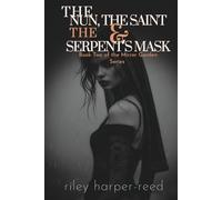 The Nun, The Saint, and The Serpent’s Mask: Book Two of The Mirror Garden