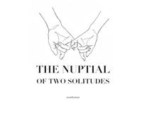 The Nuptial of Two Solitudes: A compilation of poems