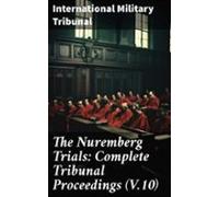 The Nuremberg Trials: Complete Tribunal Proceedings (v.10) (ebook)