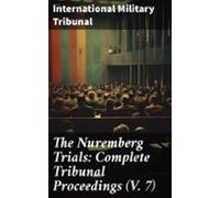 The Nuremberg Trials: Complete Tribunal Proceedings (v. 7) (ebook)