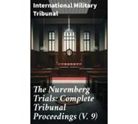 The Nuremberg Trials: Complete Tribunal Proceedings (v. 9) (ebook)