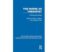 The Nurse as Therapist: A Behavioural Model (Routledge Library Editions: Nurse Education and Nursing Care)