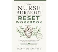 The Nurse Burnout Reset Workbook: A Shift-by-Shift CBT Recovery Guide for Overworked Nurses to Process Compassion Fatigue, Moral Injury, Secondary Traumatic Stress, and Life After Exhaustion