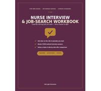 The Nurse Interview & Job Search Workbook: Land the Nursing Job You Want, From Resume to Offer - A Step-by-Step Workbook with STAR Interview Prep, ... Trackers (for New Grads & Career-Changers)