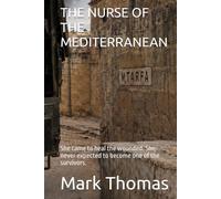 THE NURSE OF THE MEDITERRANEAN: She came to heal the wounded. She never expected to become one of the survivors. (Recovered Voices)