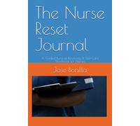 The Nurse Reset Journal: A Guided Burnout Recovery & Self-Care Workbook for Nurses
