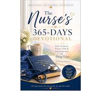 The Nurse’s 365-Days Devotional: Daily Scripture, Prayer, Faith & Encouragement for Every Nurse