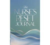 The Nurse’s Reset Journal: 90 Deep Healing Prompts for Burnout, Emotional Release, Mental Clarity & Self-Restoration for Nurses