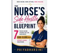 The Nurse’s Side Hustle Blueprint: 7 Proven Income Streams That Can Earn Nurses $500-$3,000/Month Without Leaving Healthcare