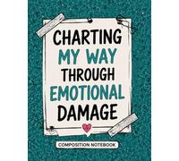 The Nurse Survival Notebook: Charting Through Emotional Damage