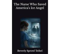 The Nurse Who Saved America’s Ice Angel