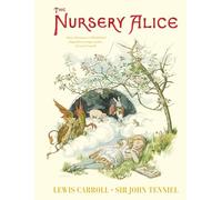 The Nursery Alice: Alice's Adventures in Wonderland Adapted for Younger Readers by Lewis Carroll